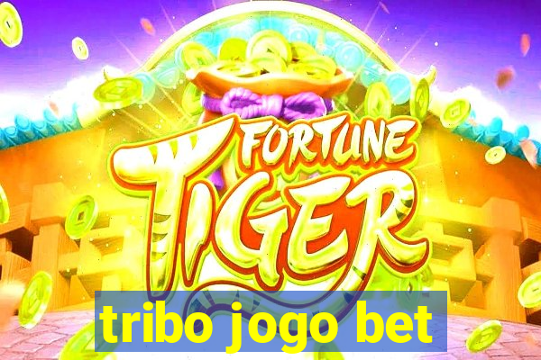 tribo jogo bet